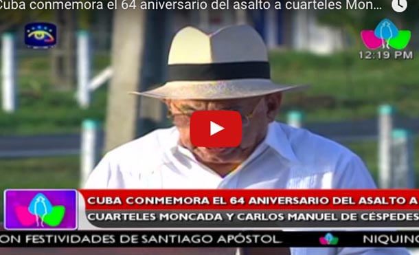 Cuba conmemora el 64 aniversario del asalto a cuarteles Moncada y Carlos Manuel Céspedes