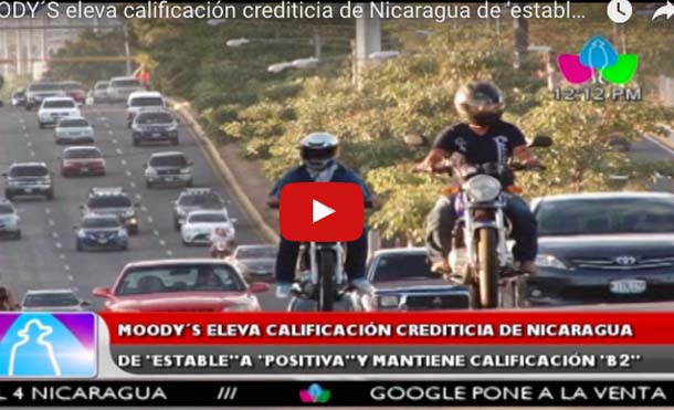 MOODY´S eleva calificación crediticia de Nicaragua de 'estable' a 'positiva'