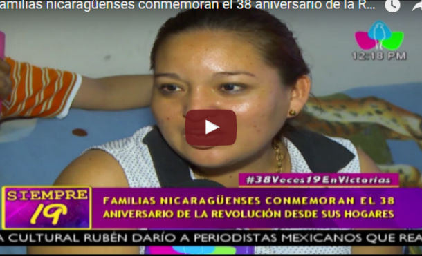 Familias nicaragüenses conmemoran el 38 aniversario de la Revolución desde sus hogares