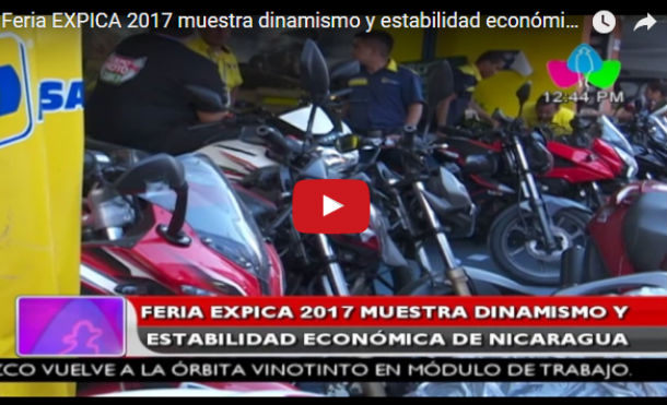 Feria EXPICA 2017 muestra dinamismo y estabilidad económica de Nicaragua