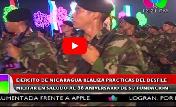 Ejército de Nicaragua realiza prácticas del desfile militar en saludo al 38 aniversario de su fundación