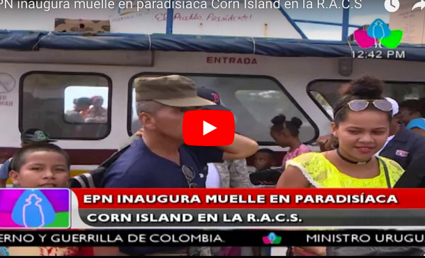 EPN inaugura muelle en paradisíaca Corn Island en la R.A.C.S