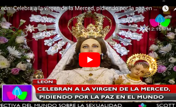 León: Celebra a la virgen de la Merced, pidiendo por la paz en el mundo