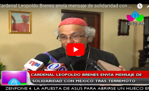 Cardenal Leopoldo Brenes envía mensaje de solidaridad con México tras terremoto