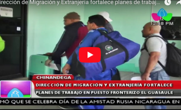 Dirección de Migración y Extranjería fortalece planes de trabajo en puesto fronterizo El Guasaule