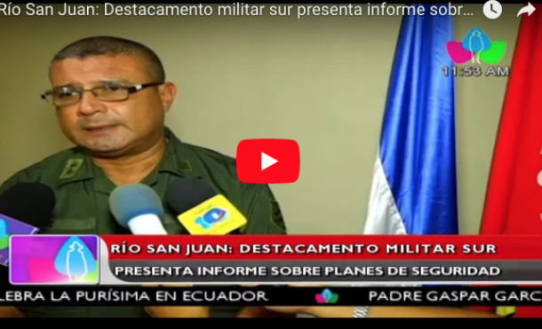 Río San Juan: Destacamento militar sur presenta informe sobre planes de seguridad