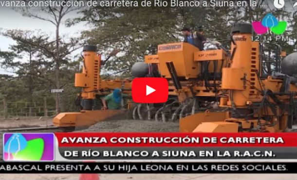 Avanza construcción de carretera de Río Blanco a Siuna en la R.A.C.N