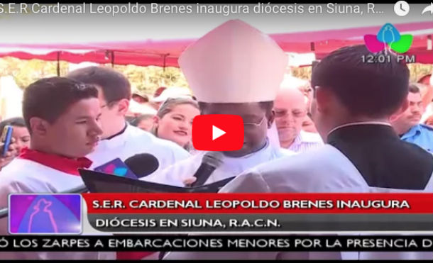 S.E.R Cardenal Leopoldo Brenes inaugura diócesis en Siuna, R.A.C.N