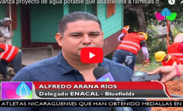 Avanza proyecto de agua potable que abastecerá a familias de Bluefields, R.A.C.S