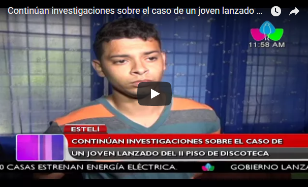 Continúan investigaciones sobre el caso de un joven lanzado del II piso de discoteca