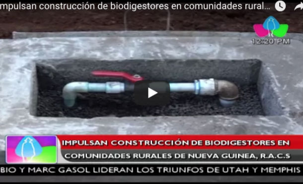 Impulsan construcción de biodigestores en comunidades rurales de Nueva Guinea, R.A.C.S