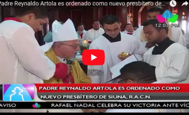 Padre Reynaldo Artola es ordenado como nuevo presbítero de Siuna, R.A.C.N