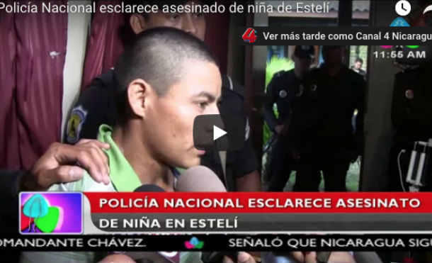 Policía Nacional esclarece asesinado de niña de Estelí