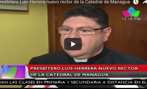 Presbítero Luis Herrera nuevo rector de la Catedral de Managua