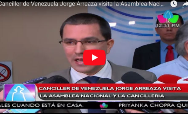 Canciller de Venezuela Jorge Arreaza visita la Asamblea Nacional y la Cancillería