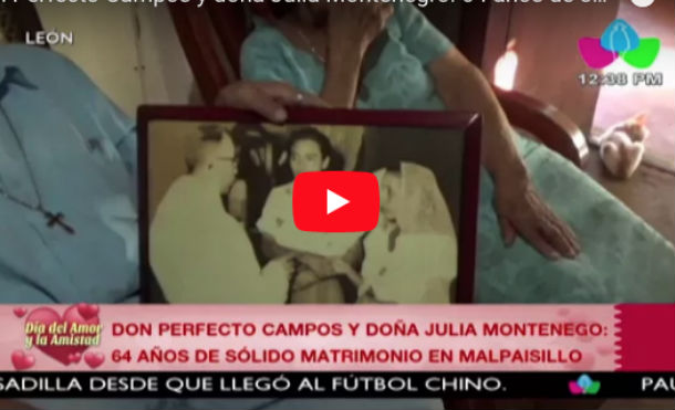 Don Perfecto Campos y doña Julia Montenegro: 64 años de sólido matrimonio en Malpaisillo