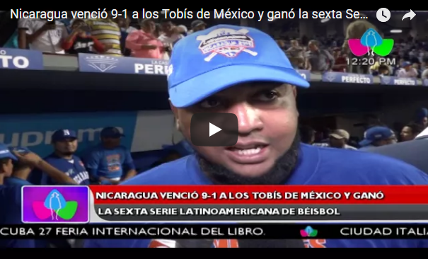 Nicaragua venció 9-1 a los Tobís de México y ganó la sexta Serie Latinoamericana de Béisbol