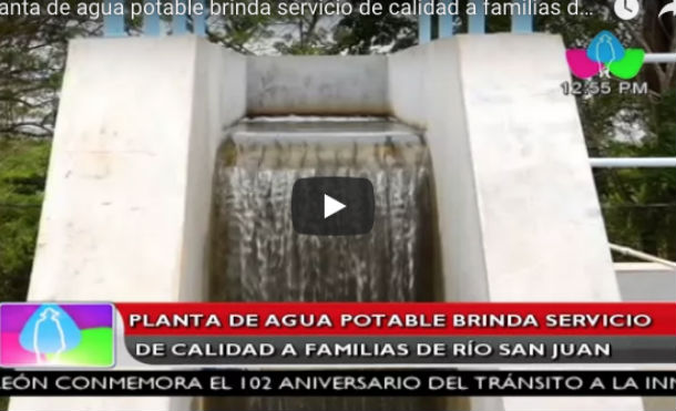 Planta de agua potable brinda servicio de calidad a familias de Río San Juan