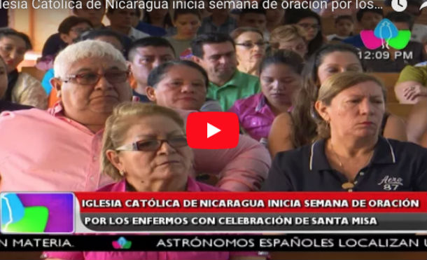 Iglesia Católica de Nicaragua inicia semana de oración por los enfermos con celebración de santa misa