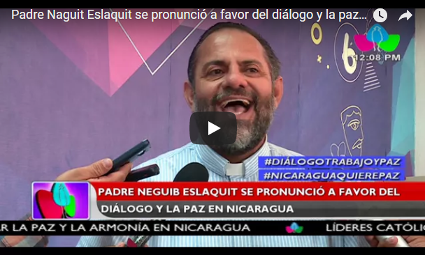 Padre Naguit Eslaquit se pronunció a favor del diálogo y la paz en Nicaragua