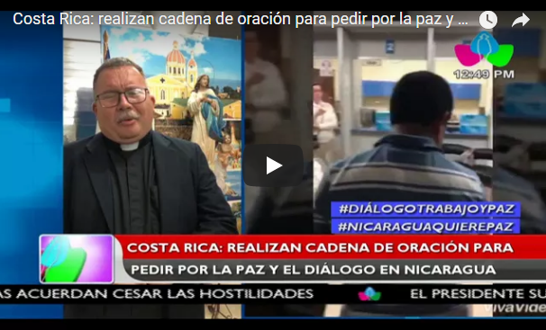 Costa Rica: realizan cadena de oración para pedir por la paz y el diálogo en Nicaragua